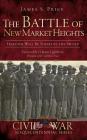 The Battle of New Market Heights: Freedom Will Be Theirs by the Sword By James S. Price, Douglas W. Bostick (Editor), O. James Lighthizer (Foreword by) Cover Image