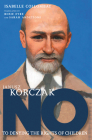 Janusz Korczak: No to Denying the Rights of Children (They Said No) By Isabelle Collombat, Rosie Eyre (Translated by) Cover Image