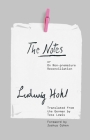 The Notes: or On Non-premature Reconciliation (The Margellos World Republic of Letters) By Ludwig Hohl, Tess Lewis (Translated by), Joshua Cohen (Foreword by) Cover Image