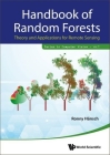 Handbook of Random Forests: Theory and Applications for Remote Sensing (Computer Vision) By Ronny Hansch Cover Image