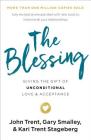 The Blessing: Giving the Gift of Unconditional Love and Acceptance By John Trent, Gary Smalley, Kari Trent Stageberg Cover Image