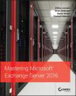 Mastering Microsoft Exchange Server 2016 By Clifton Leonard, Brian Svidergol, Byron Wright Cover Image