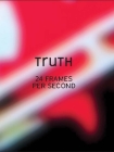 Truth: 24 Frames Per Second By Gavin Delahunty (Editor), Kelly Filreis (Editor), Anna Katherine Brodbeck (Contributions by), Gavin Delahunty (Contributions by) Cover Image