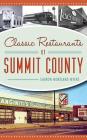 Classic Restaurants of Summit County By Sharon Moreland Myers, Images Courtesy of the Akron Beacon Jour Cover Image