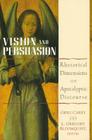Vision and Persuasion: Rhetorical Dimensions of Apocalyptic Discourse By Greg Carey (Editor), L. Bloomquist (Editor) Cover Image