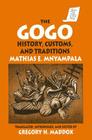 The Gogo: History, Customs, and Traditions By Mathius E. Mnyampala, Gregory Maddox Cover Image