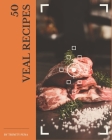 50 Veal Recipes: Let's Get Started with The Best Veal Cookbook! By Trinity Pena Cover Image