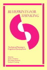 Blueprints for Thinking: The Role of Planning in Cognitive Development By Sarah L. Friedman (Editor), Ellin Kofsky Scholnick (Editor), Rodney R. Cocking (Editor) Cover Image