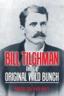 Bill Tilghman and the Original Wild Bunch By Roger Collins Rule Cover Image