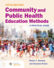 Community and Public Health Education Methods: A Practical Guide By Robert J. Bensley, Jodi Brookins-Fisher Cover Image