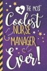 The Most Coolest Nurse Manager Ever!: Nurse Manager Gifts for Women: Cute Novelty Paperback Notebook Cover Image
