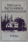 Science and the Practice of Medicine in the Nineteenth Century (Cambridge Studies in the History of Science) By W. F. Bynum Cover Image
