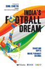 India's Football Dream By Shantanu Gupta, Nikhil Sharma Cover Image