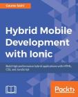 Hybrid Mobile Development with Ionic By Gaurav Saini Cover Image