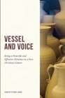 Vessel And Voice: Being A Powerful & Effective Christian In A Post-Christian Culture By Jennifer Stengel-Mohr Cover Image