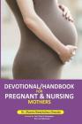 Devotional/ Handbook for Pregnant & Nursing Mothers Cover Image