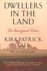 Dwellers in the Land By Kirkpatrick Sale Cover Image