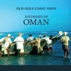 Old Gulf Coast Days: Sultanate of Oman Cover Image