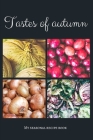 Tastes of autumn - My seasonal recipe book: A beautiful space for your all favourite slow food recipes (version 11) By Slow Foodie Cover Image