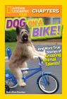National Geographic Kids Chapters: Dog on a Bike: And More True Stories of Amazing Animal Talents! (NGK Chapters) By Moira Rose Donohue Cover Image