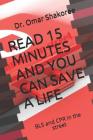 Read 15 Minutes and You Can Save a Life: Basic Life Support and CPR in the Street By Dr Omar Shakoree Cover Image