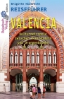 Reiseführer Valencia: Kulturmetropole zwischen Reisfeldern und Orangenbäumen By Brigitte Hilbrecht Cover Image