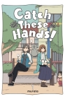 Catch These Hands!, Vol. 1 By murata, Amanda Haley (Translated by), Bianca Pistillo (Letterer) Cover Image