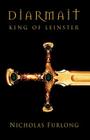 Diarmait King of Leinster By Nicholas Furlong, Diarmait Furlong Cover Image