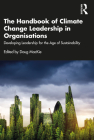 The Handbook of Climate Change Leadership in Organisations: Developing Leadership for the Age of Sustainability Cover Image