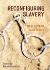 Reconfiguring Slavery: West African Trajectories Cover Image