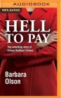Hell to Pay: The Unfolding Story of Hillary Rodham Clinton By Barbara Olson, Tessa Dalton (Read by) Cover Image