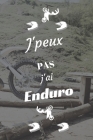 J'peux pas j'ai Enduro: Carnet de notes pour sportif / sportive passionné(e) - 124 pages lignées - format 15,24 x 22,89 cm Cover Image