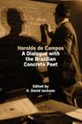 Haroldo de Campos: A Dialogue with the Brazilian Concrete Poet By K. David Jackson (Editor) Cover Image