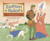 Fashion Rules!: A Closer Look at Clothing in the Middle Ages By Gail Skroback Hennessey, Tracy Sabin (Illustrator) Cover Image