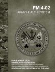 FM 4-02 Army Health System By U S Army, Luc Boudreaux Cover Image
