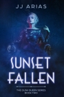 Sunset Fallen: Book Two in the Dusk Queen Series By J. J. Arias Cover Image