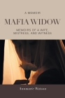 Mafia Widow: Memoirs of a Wife, Mistress, and Witness By Annmarie Watson Cover Image