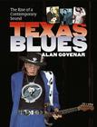 Texas Blues: The Rise of a Contemporary Sound (John and Robin Dickson Series in Texas Music, sponsored by the Center for Texas Music History, Texas State University) By Alan B. Govenar Cover Image