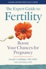 The Expert Guide to Fertility: Boost Your Chances for Pregnancy (Johns Hopkins Press Health Books) By Joseph S. Sanfilippo, Aarti Kumar (With) Cover Image