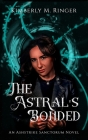 The Astral's Bonded By Kimberly M. Ringer Cover Image