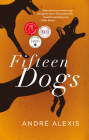 Fifteen Dogs By André Alexis Cover Image