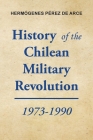 History of the Chilean Military Revolution: 1973-1990 Cover Image