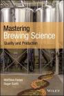 Mastering Brewing Science: Quality and Production By Matthew Farber, Roger Barth Cover Image