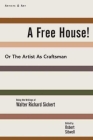 A Free House!: Or, The Artist as Craftsman By Walter Richard Sickert, Deborah Rosenthal (Editor), Osbert Sitwell (Editor) Cover Image
