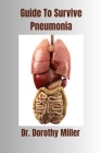 Guide To Survive Pneumonia By Dorothy Miller Cover Image
