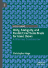 Unity, Ambiguity, and Flexibility in Theme Music for Game Shows: A Winning Combination By Christopher Gage Cover Image