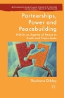 Partnerships, Power and Peacebuilding: Ngos as Agents of Peace in Aceh and Timor-Leste (Rethinking Peace and Conflict Studies) Cover Image