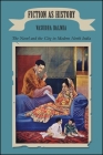 Fiction as History: The Novel and the City in Modern North India By Vasudha Dalmia Cover Image