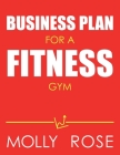 Business Plan For A Fitness Gym By Molly Elodie Rose Cover Image