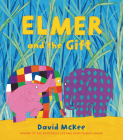 Elmer and the Gift By David McKee, David McKee (Illustrator) Cover Image